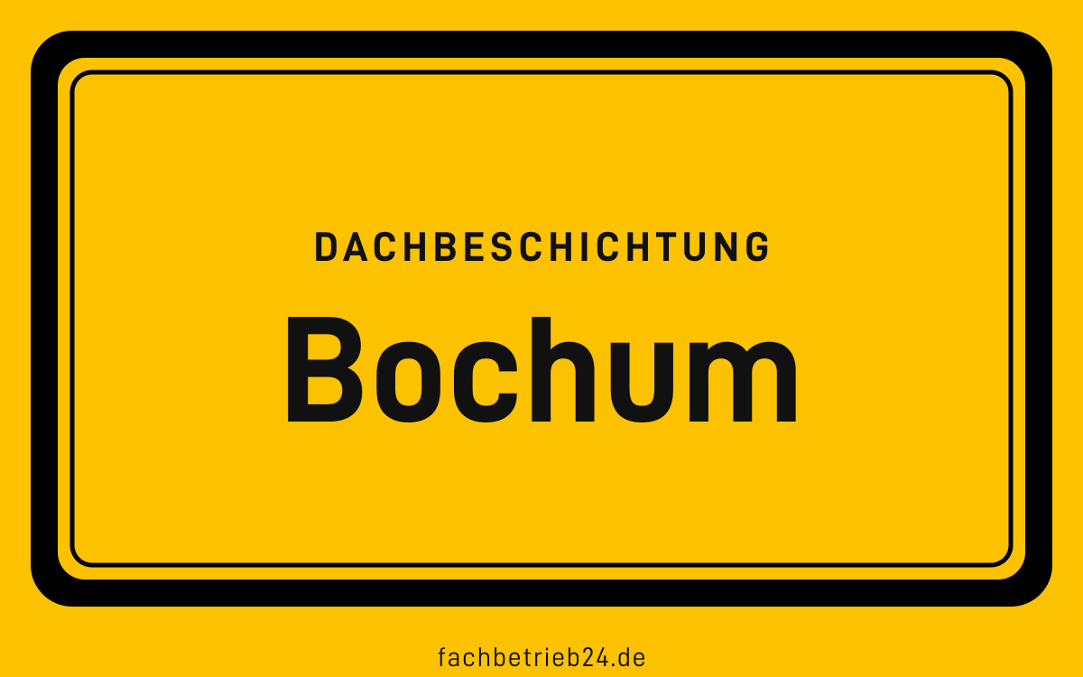 Gelbe Ortstafel Bochum mit der Kopfzeile Dachbeschichtung