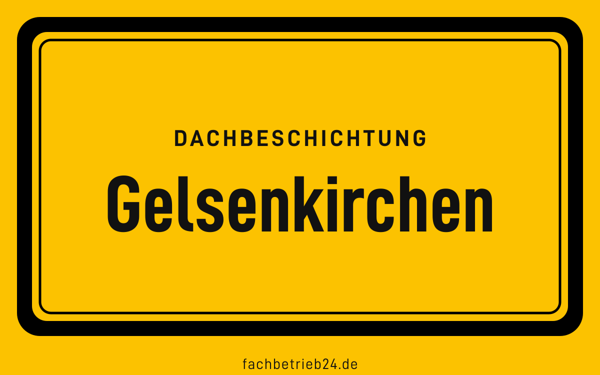 Gelbe Ortstafel Gelsenkirchen mit der Kopfzeile Dachbeschichtung