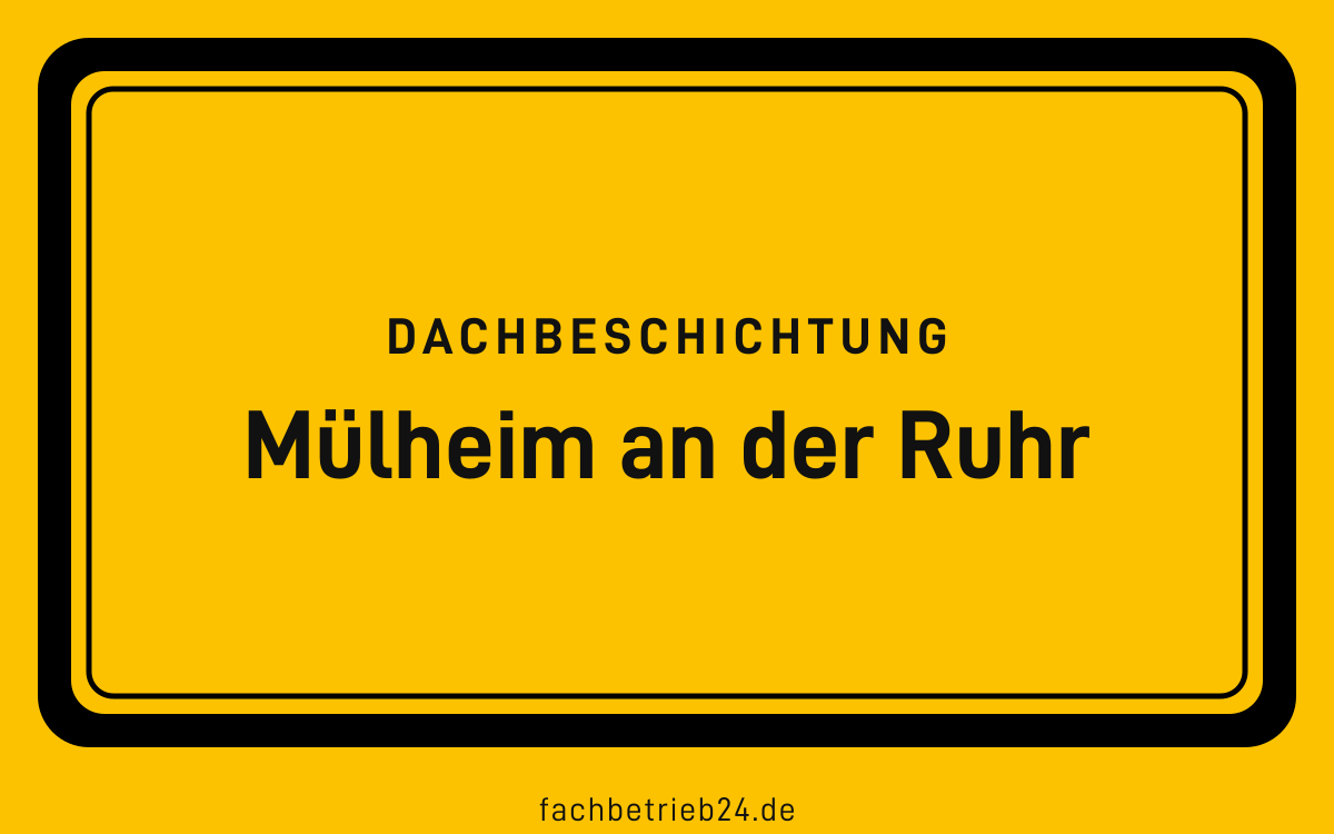 Gelbe Ortstafel Mülheim an der Ruhr mit der Kopfzeile Dachbeschichtung