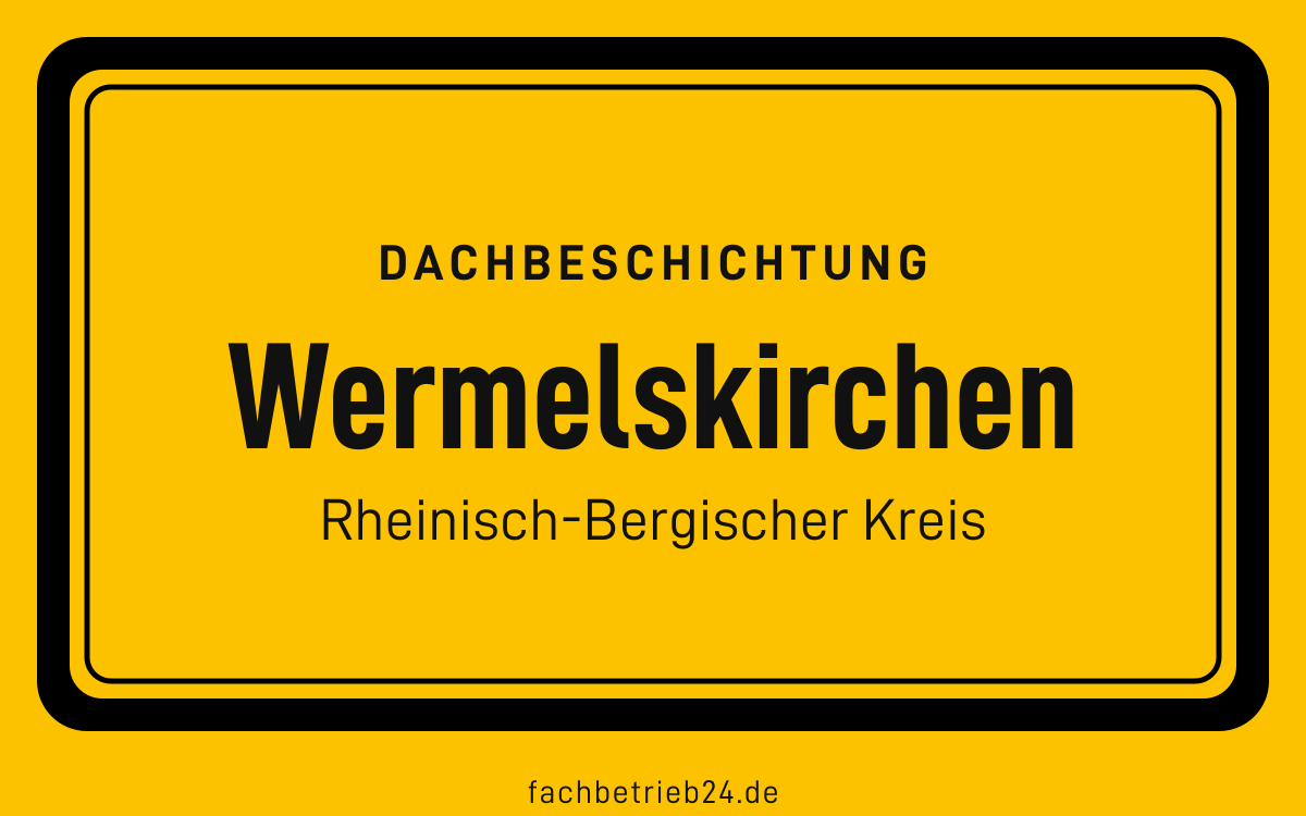 Gelbe Ortstafel Wermelskirchen mit der Kopfzeile Dachbeschichtung