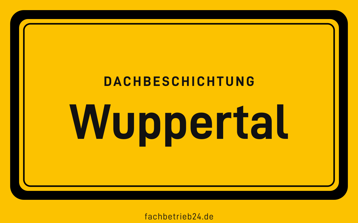 Gelbe Ortstafel Wuppertal mit der Kopfzeile Dachbeschichtung