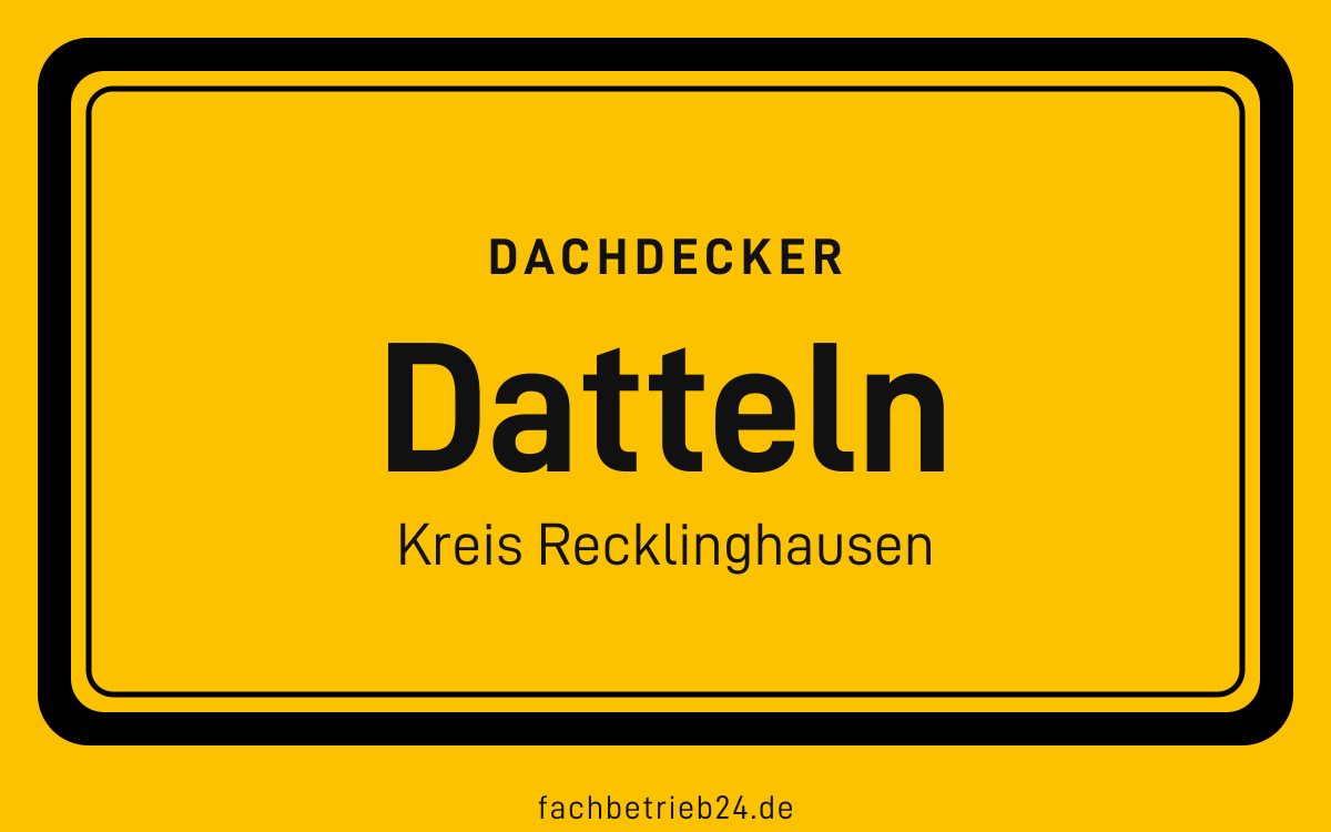 Gelbe Ortstafel Datteln mit der Kopfzeile Dachdecker
