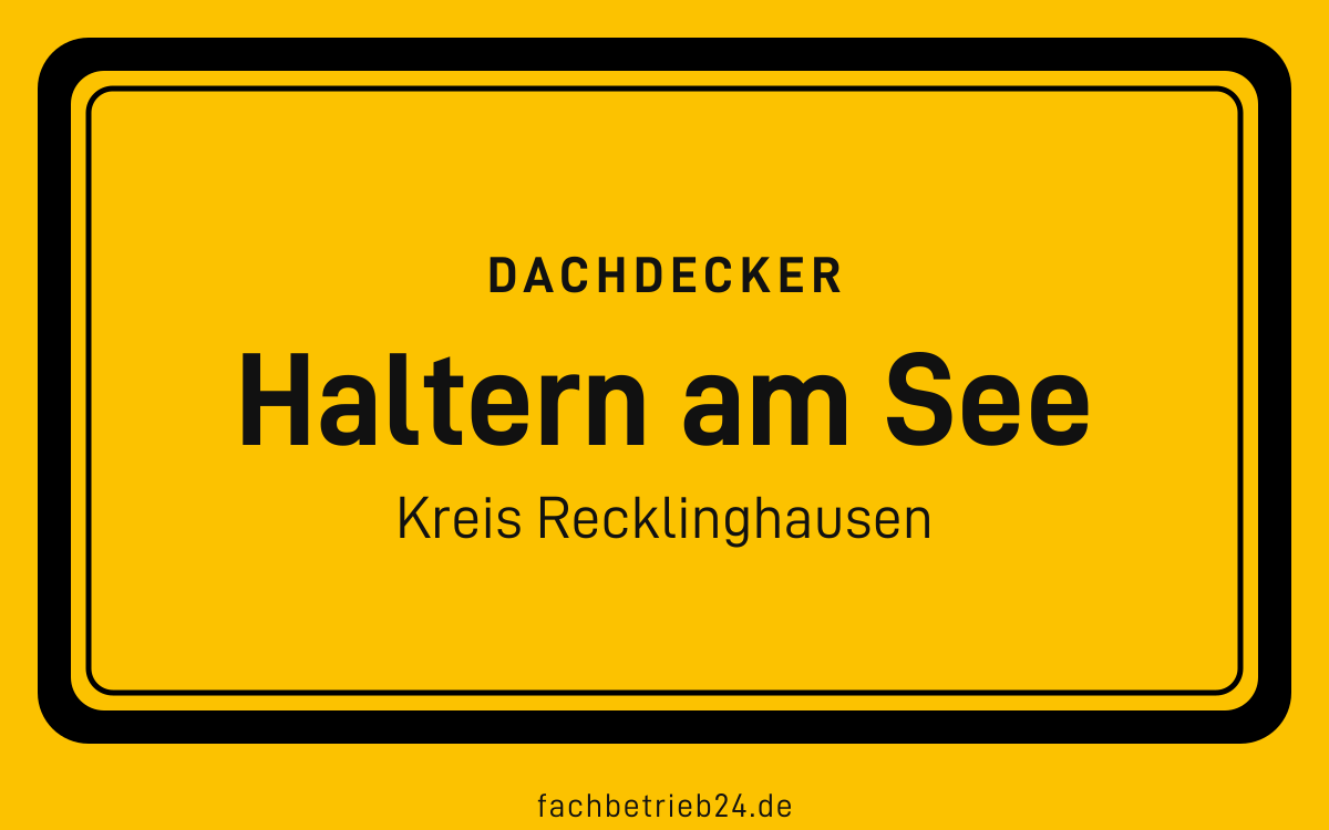 Gelbe Ortstafel Haltern am See mit der Kopfzeile Dachdecker