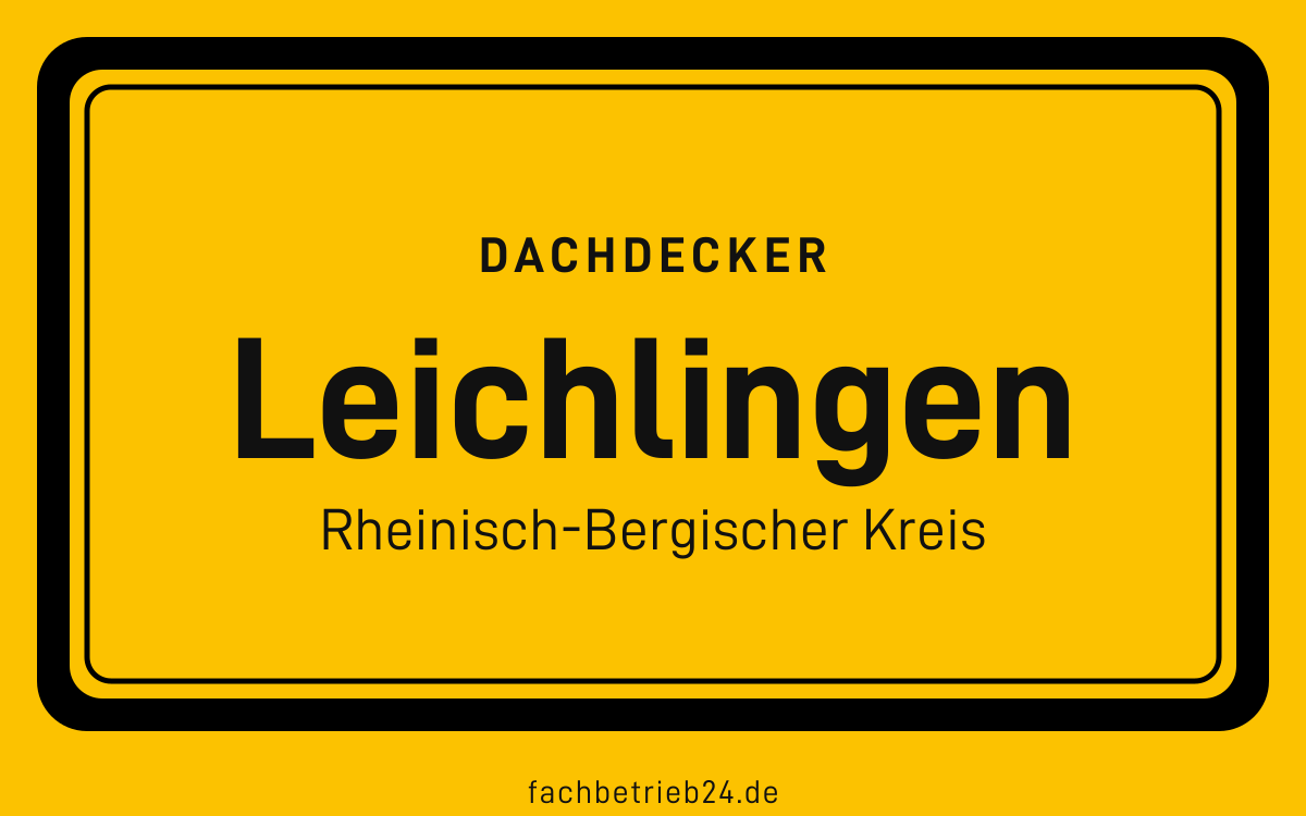 Gelbe Ortstafel Leichlingen mit der Kopfzeile Dachdecker