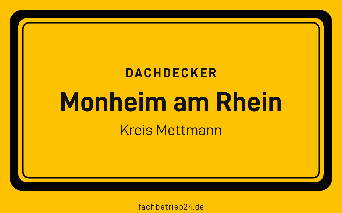 Gelbe Ortstafel Monheim am Rhein mit der Kopfzeile Dachdecker