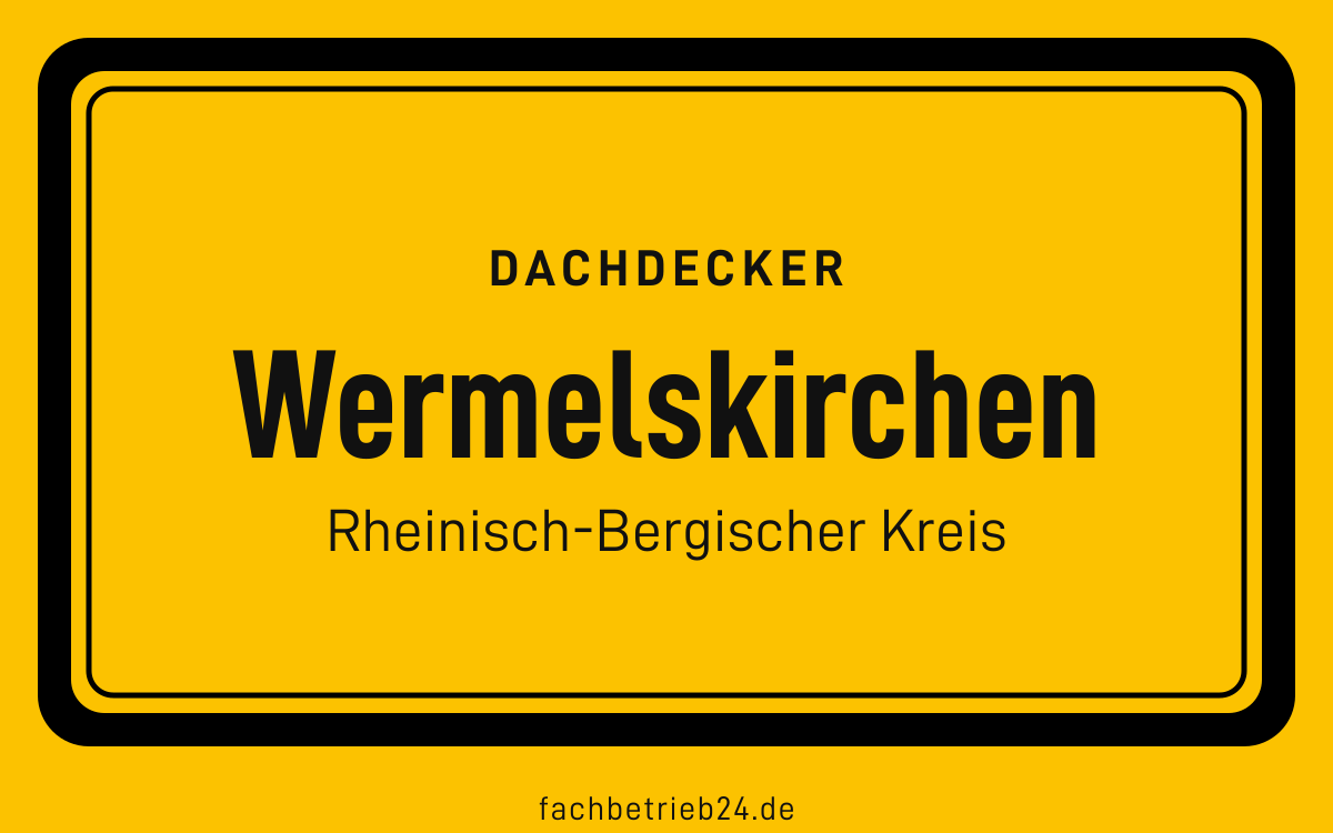 Gelbe Ortstafel Wermelskirchen mit der Kopfzeile Dachdecker