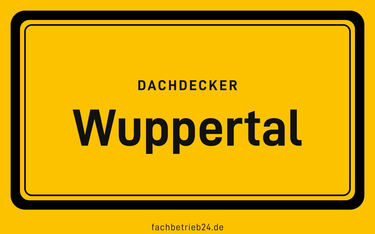 Gelbe Ortstafel Wuppertal mit der Kopfzeile Dachdecker