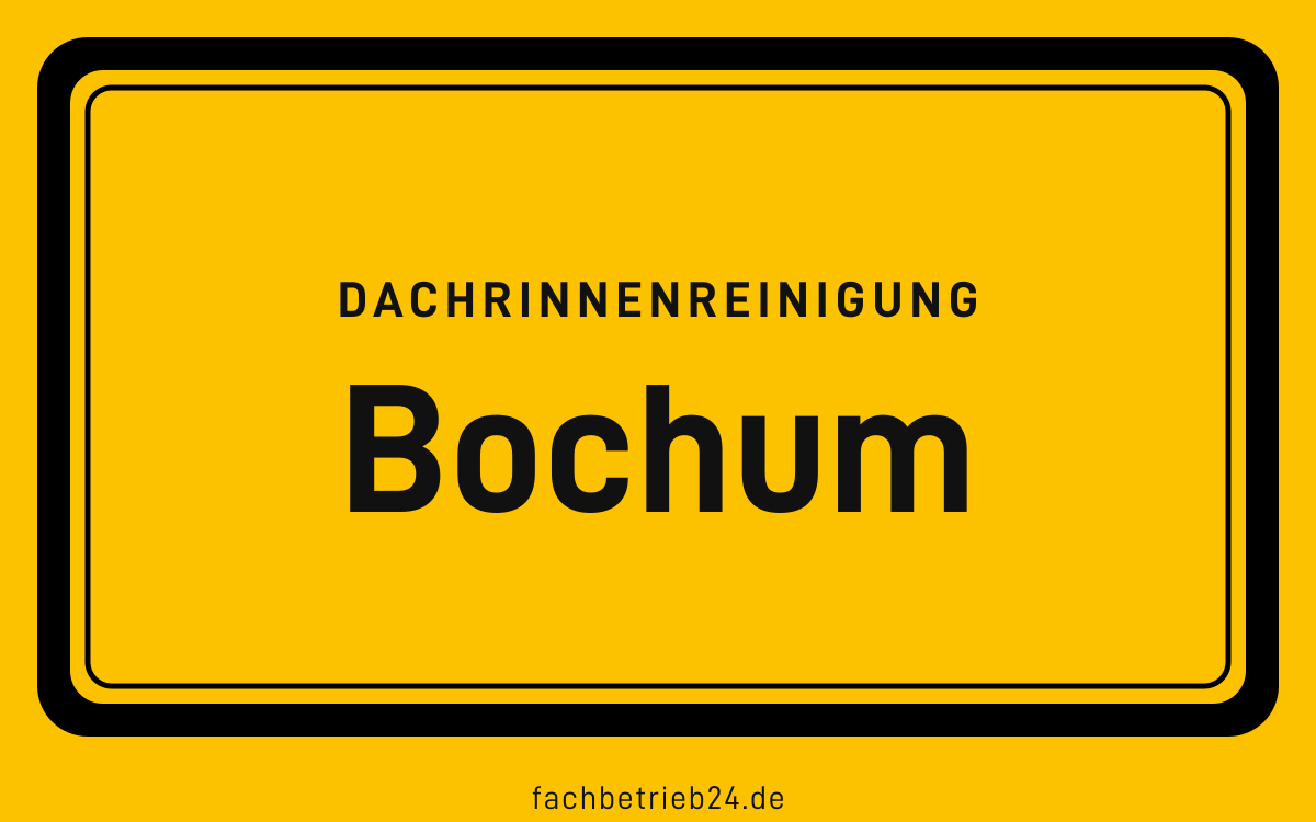 Gelbe Ortstafel Bochum mit der Kopfzeile Dachrinnenreinigung