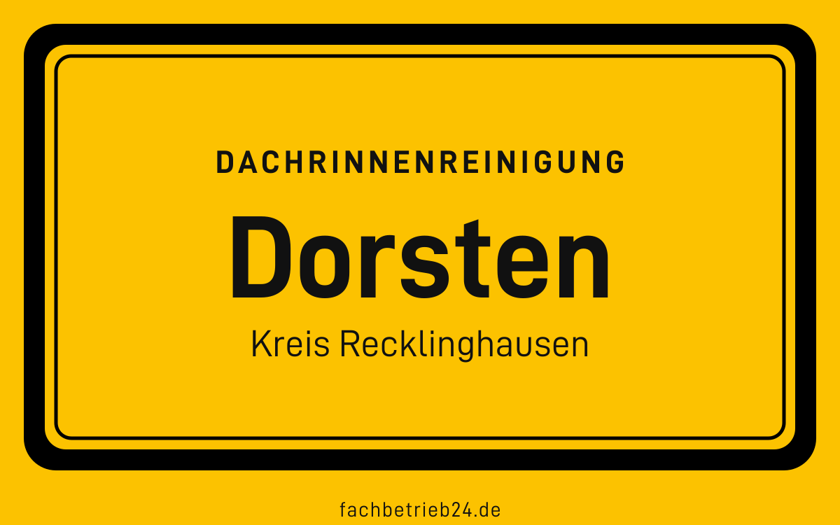 Gelbe Ortstafel Dorsten mit der Kopfzeile Dachrinnenreinigung, Kreis Recklinghausen