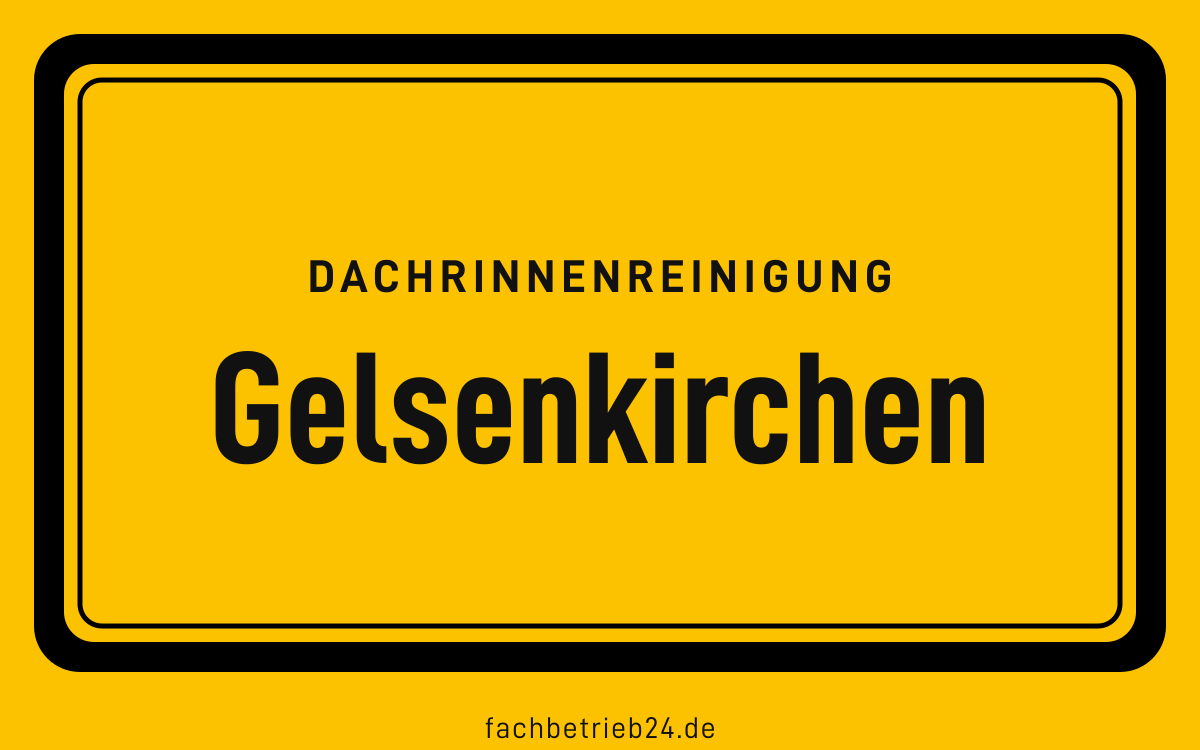 Gelbe Ortstafel Gelsenkirchen mit der Kopfzeile Dachrinnenreinigung, kreisfreie Stadt