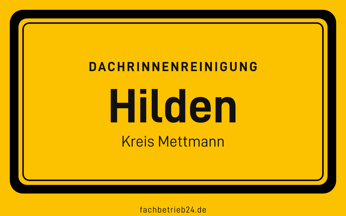 Gelbe Ortstafel Hilden mit der Kopfzeile Dachrinnenreinigung, Kreis Mettmann