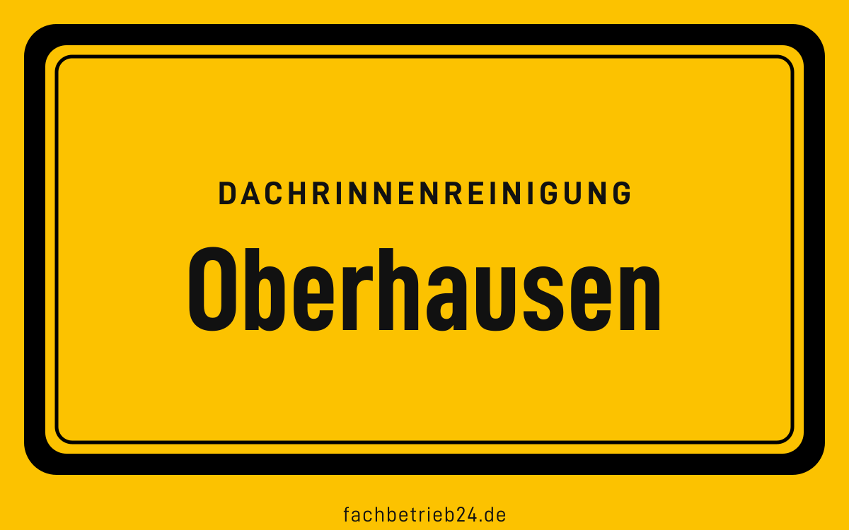 Gelbe Ortstafel Oberhausen mit der Kopfzeile Dachrinnenreinigung