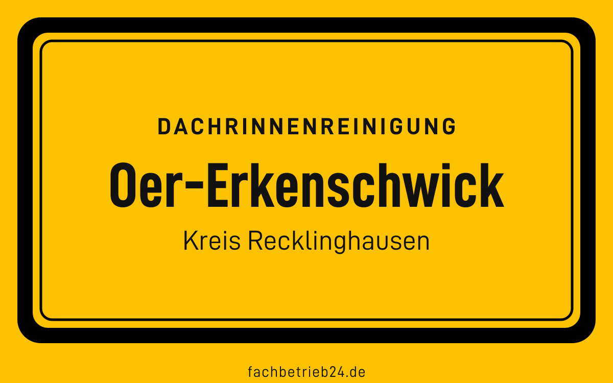 Gelbe Ortstafel Oer-Erkenschwick mit der Kopfzeile Dachrinnenreinigung und der Zeile Kreis Recklinghausen