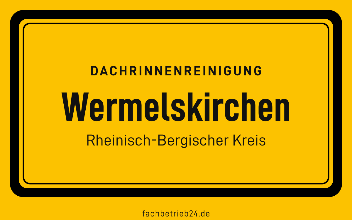 Gelbe Ortstafel Wermelskirchen mit der Kopfzeile Dachrinnenreinigung, Rheinisch-Bergischer Kreis