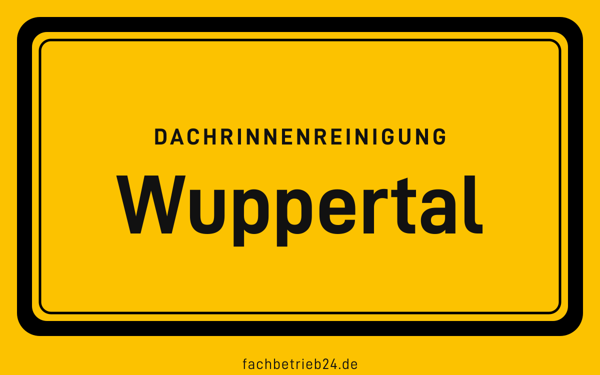 Gelbe Ortstafel Wuppertal mit der Kopfzeile Dachrinnenreinigung, kreisfreie Stadt