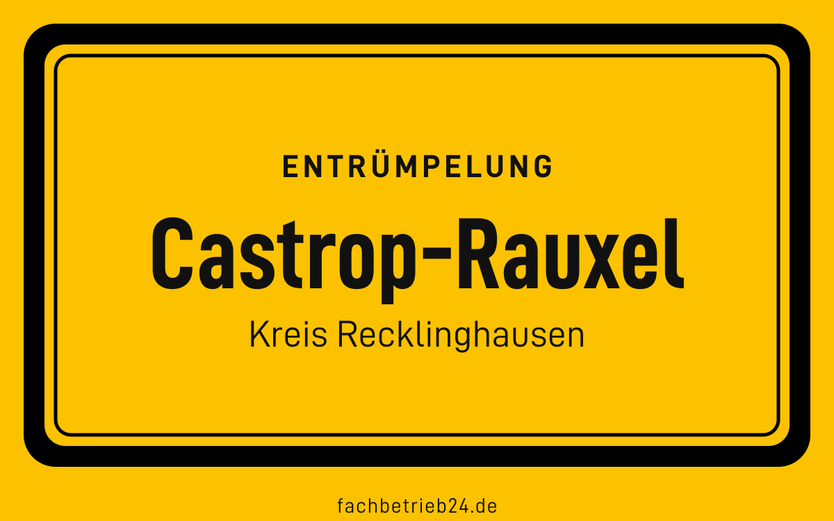 Gelbe Ortstafel Castrop-Rauxel mit der Kopfzeile Entruempelung