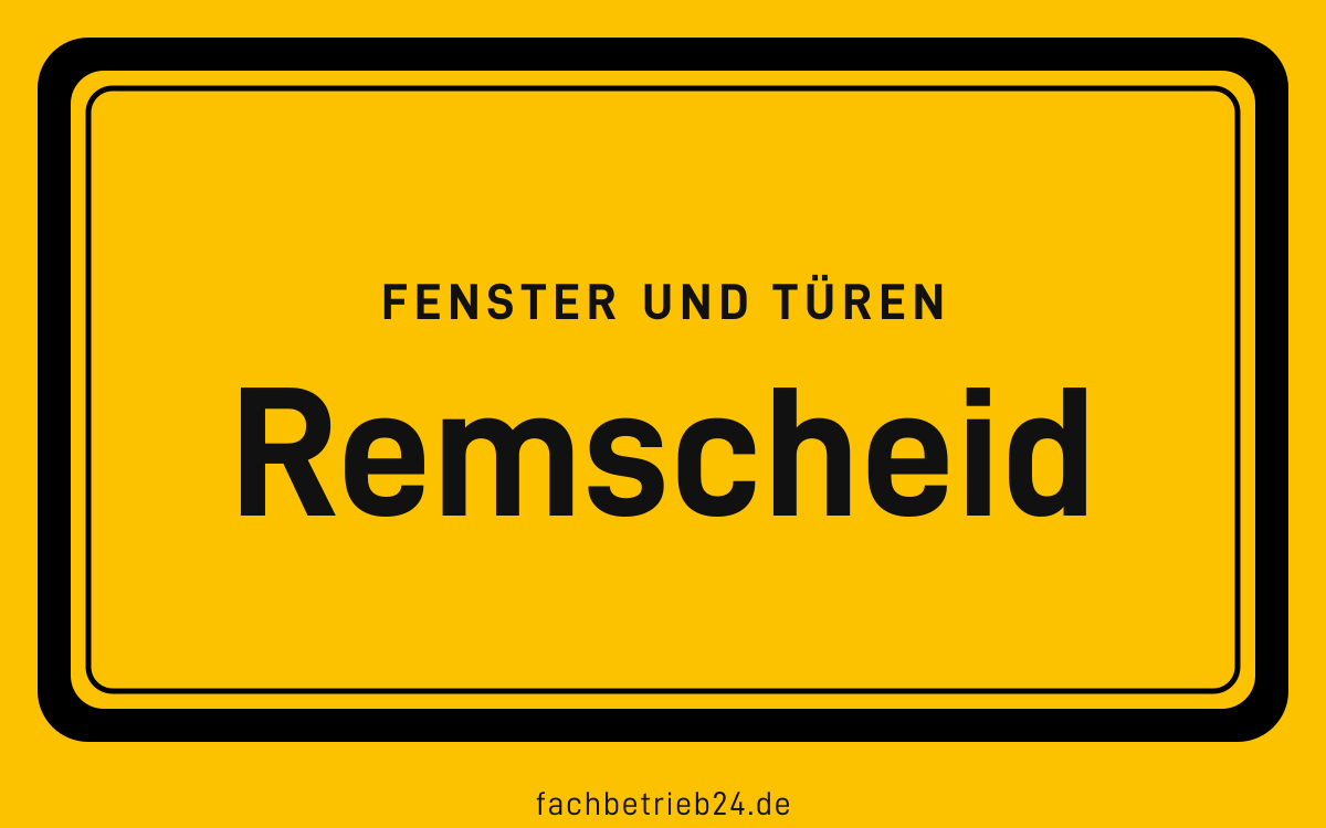 Gelbe Ortstafel Remscheid mit der Kopfzeile Fenster und Türen