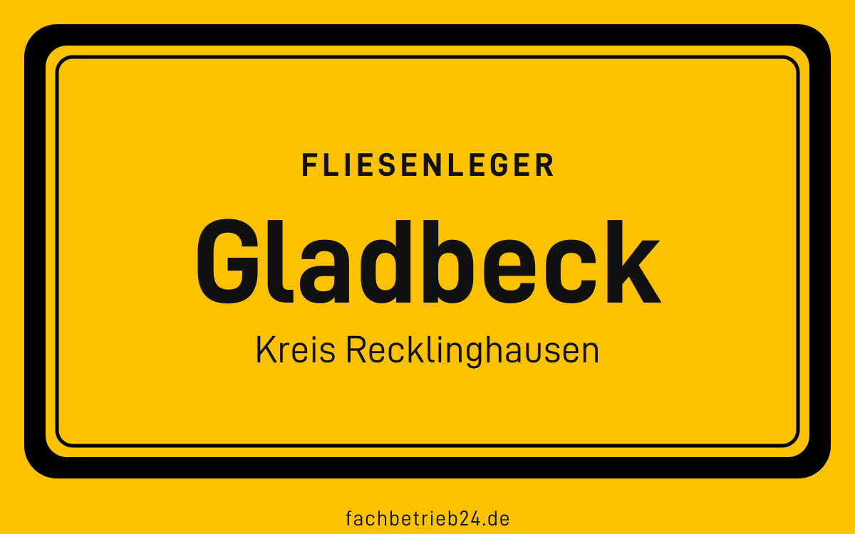 Gelbe Ortstafel Gladbeck mit der Kopfzeile Fliesenleger