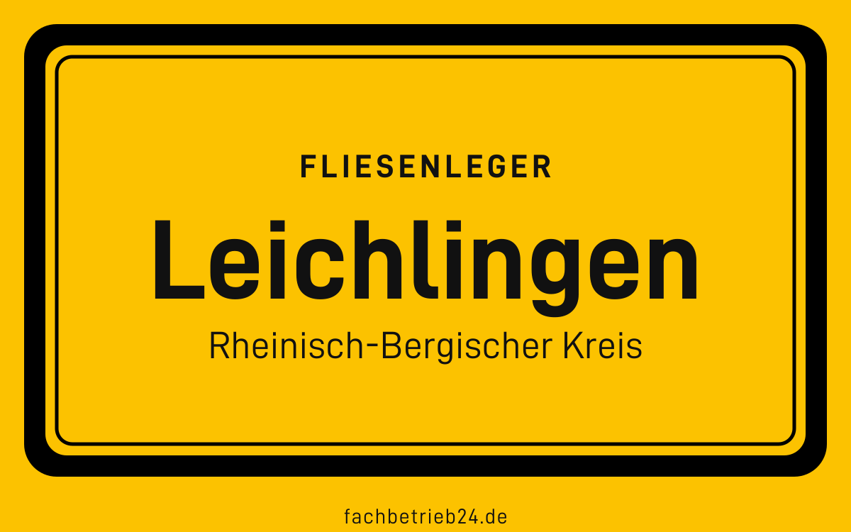 Gelbe Ortstafel Leichlingen mit der Kopfzeile Fliesenleger