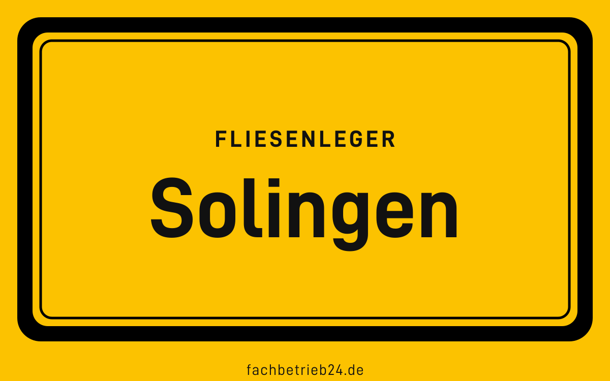 Gelbe Ortstafel Solingen mit der Kopfzeile Fliesenleger