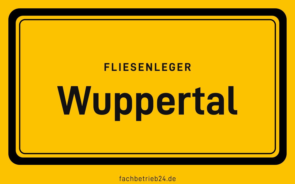Gelbe Ortstafel Wuppertal mit der Kopfzeile Fliesenleger