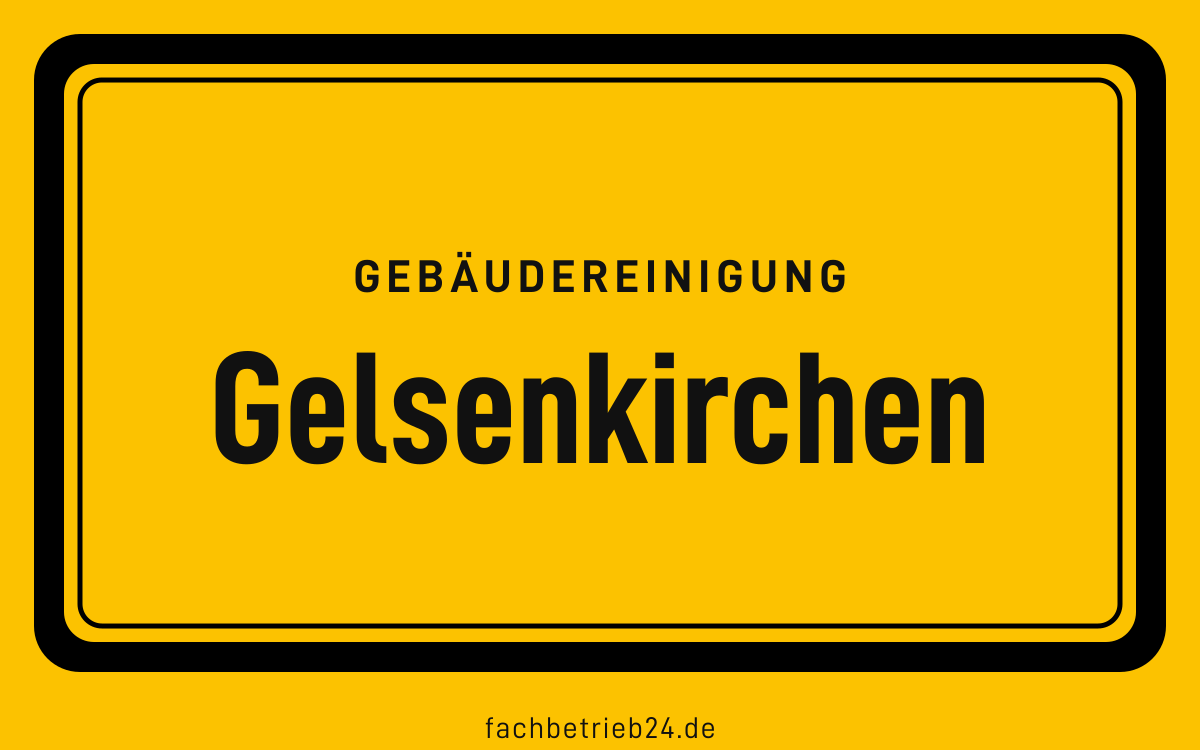 Gelbe Ortstafel Gelsenkirchen mit der Kopfzeile Gebäudereinigung