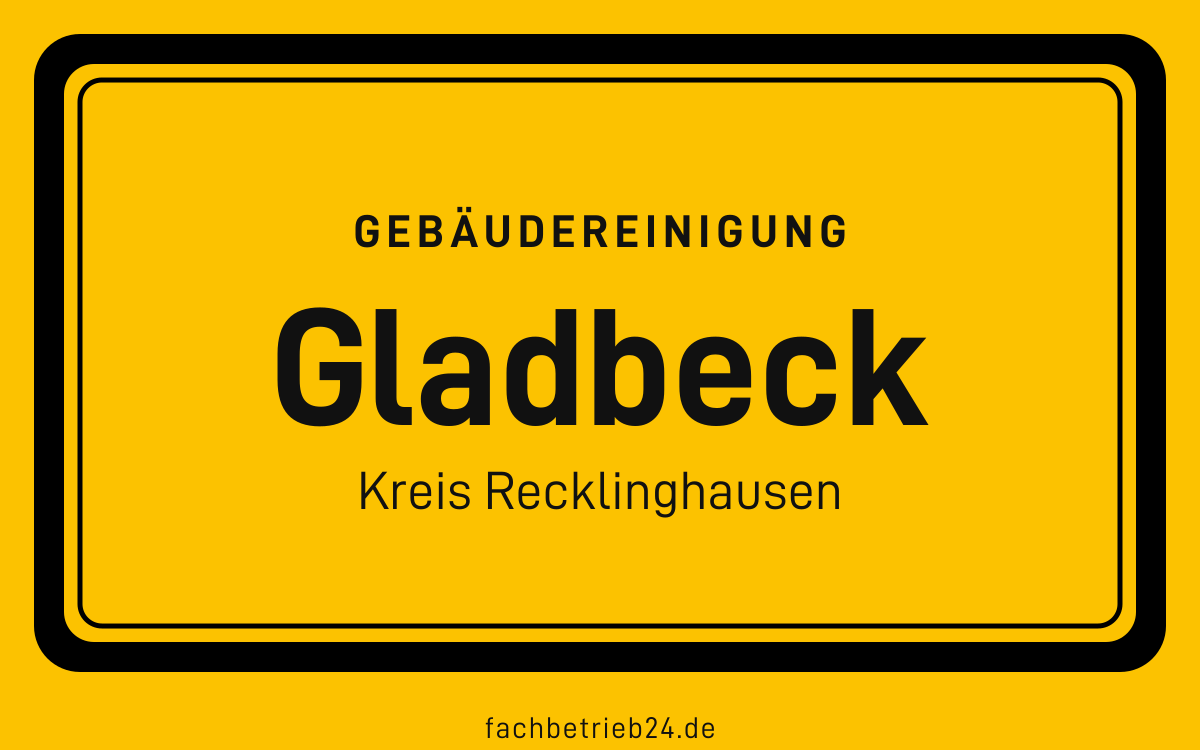 Gelbe Ortstafel Gladbeck mit der Kopfzeile Gebäudereinigung
