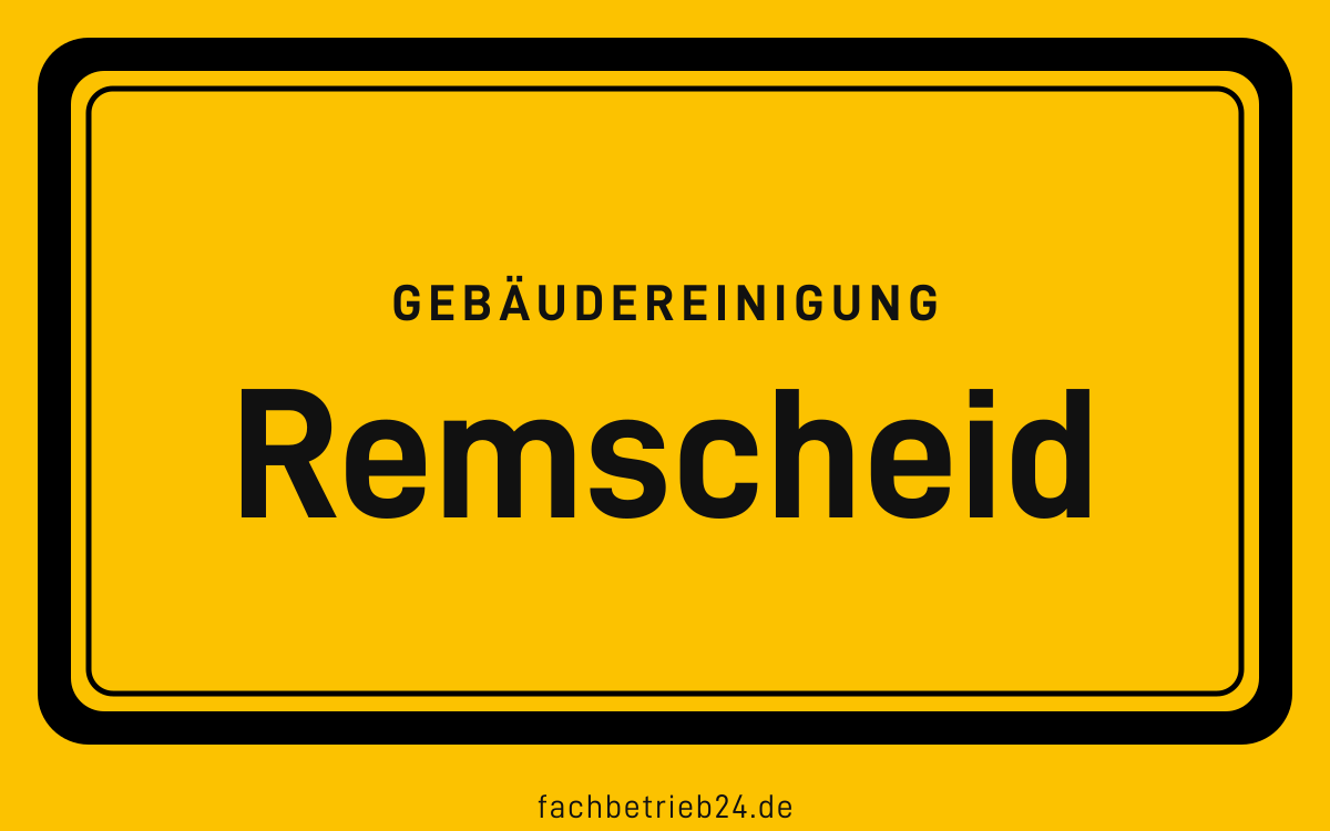 Gelbe Ortstafel Remscheid mit der Kopfzeile Gebäudereinigung