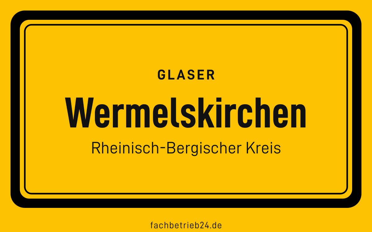 Ortsschild Wermelskirchen: Glaser in Wermelskirchen