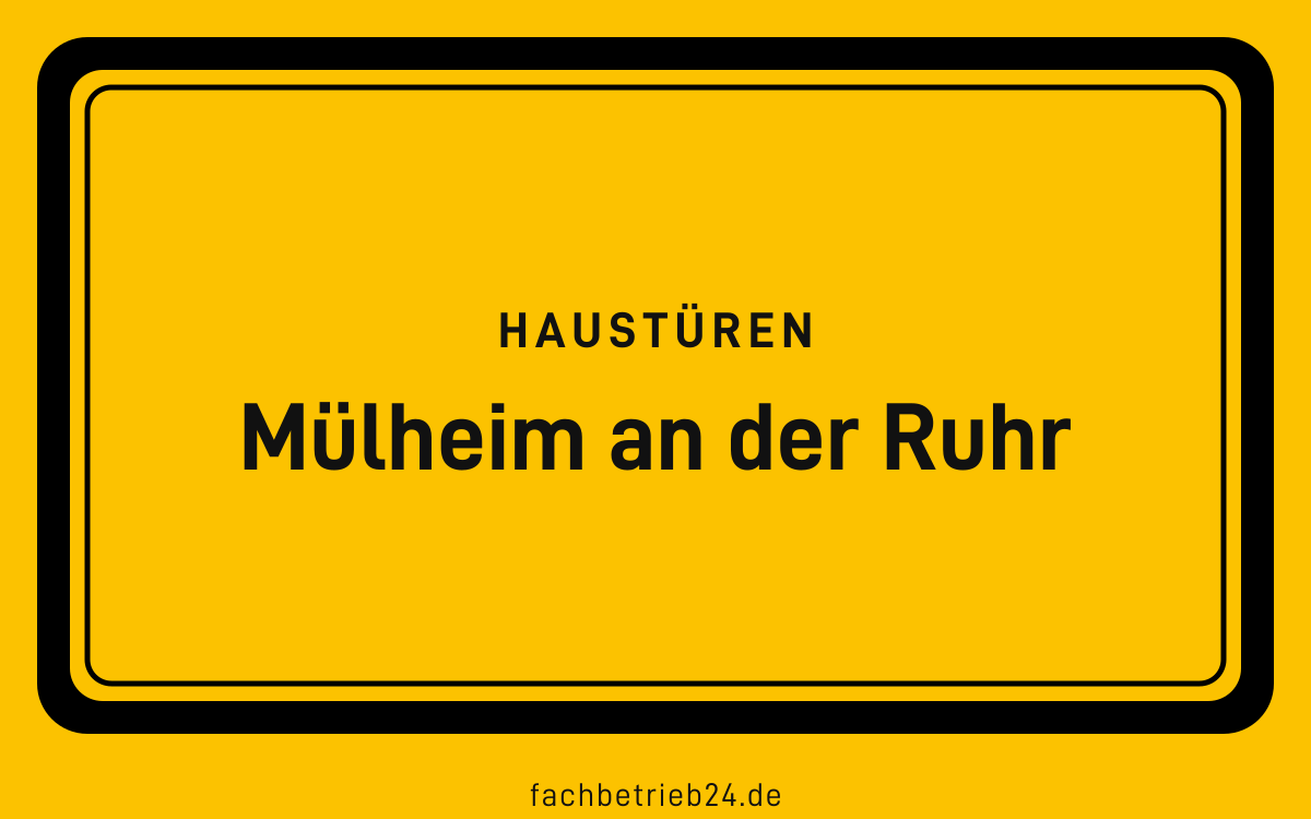 Gelbe Ortstafel Mülheim an der Ruhr mit der Kopfzeile Haustüren