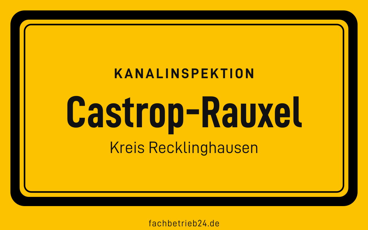 Gelbe Ortstafel Castrop-Rauxel mit der Kopfzeile Kanalinspektion und der Zeile Kreis Recklinghausen
