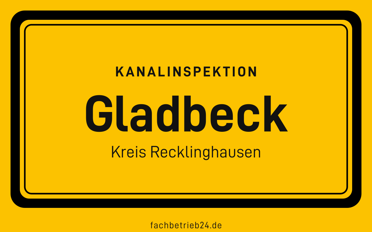 Gelbe Ortstafel Gladbeck mit der Kopfzeile Kanalinspektion und der Zeile Kreis Recklinghausen