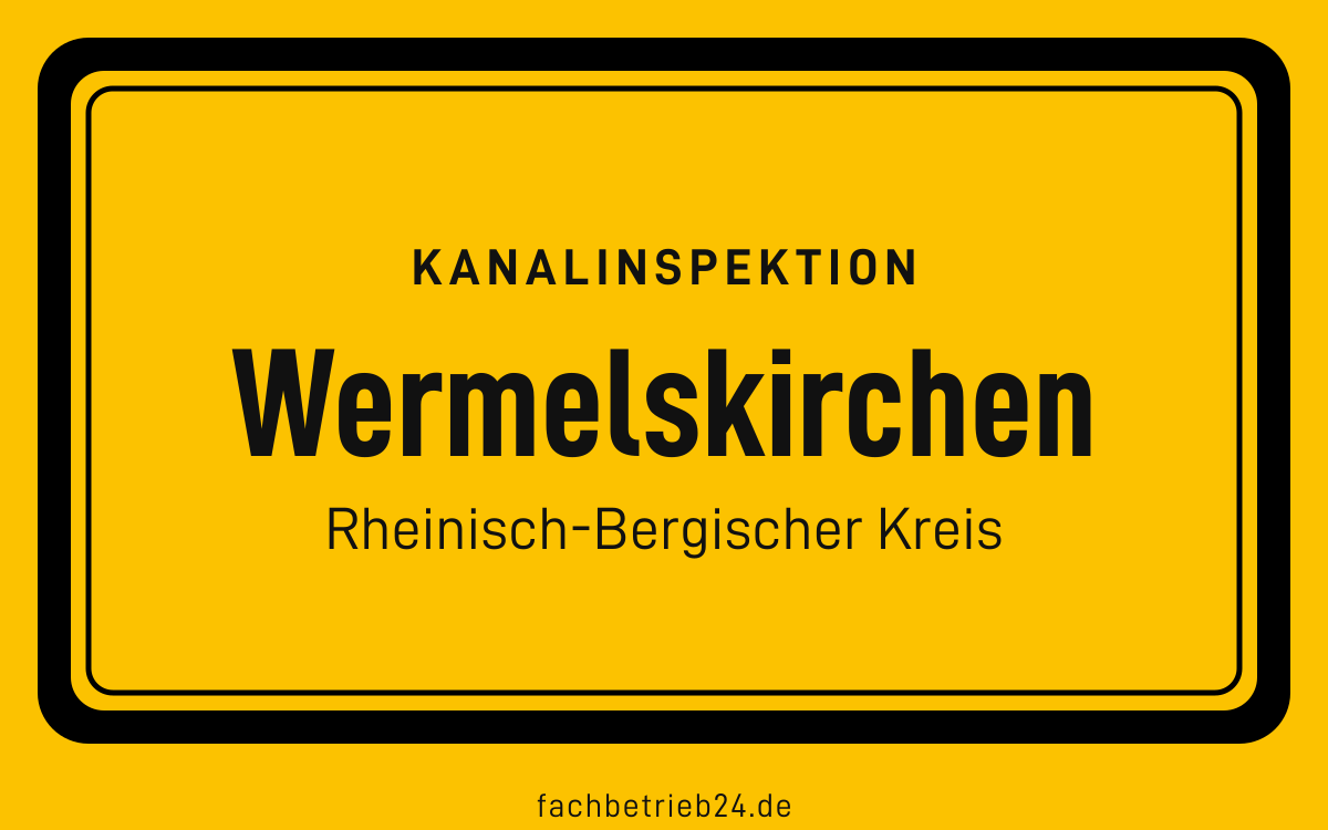 Gelbe Ortstafel Wermelskirchen mit der Kopfzeile Kanalinspektion und der Zeile Rheinisch-Bergischer Kreis