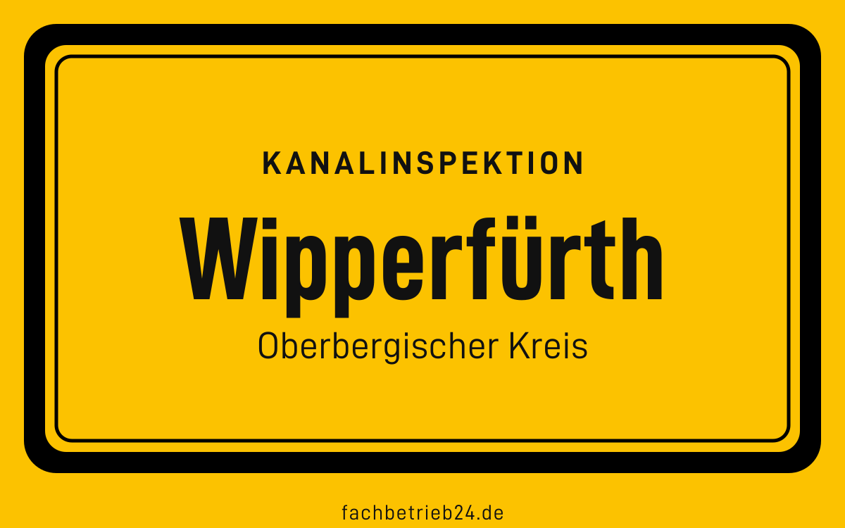 Gelbe Ortstafel Wipperfürth mit der Kopfzeile Kanalinspektion