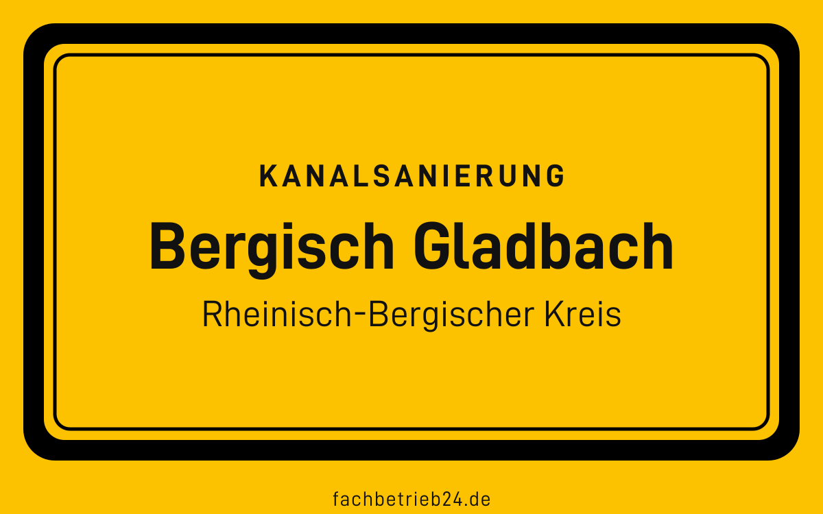Gelbe Ortstafel Bergisch Gladbach mit der Kopfzeile Kanalsanierung