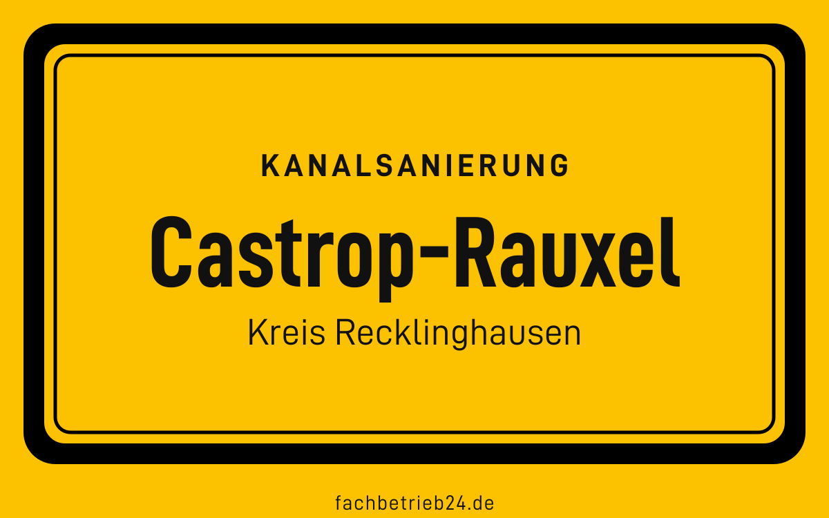 Gelbe Ortstafel Castrop-Rauxel mit der Kopfzeile Kanalsanierung