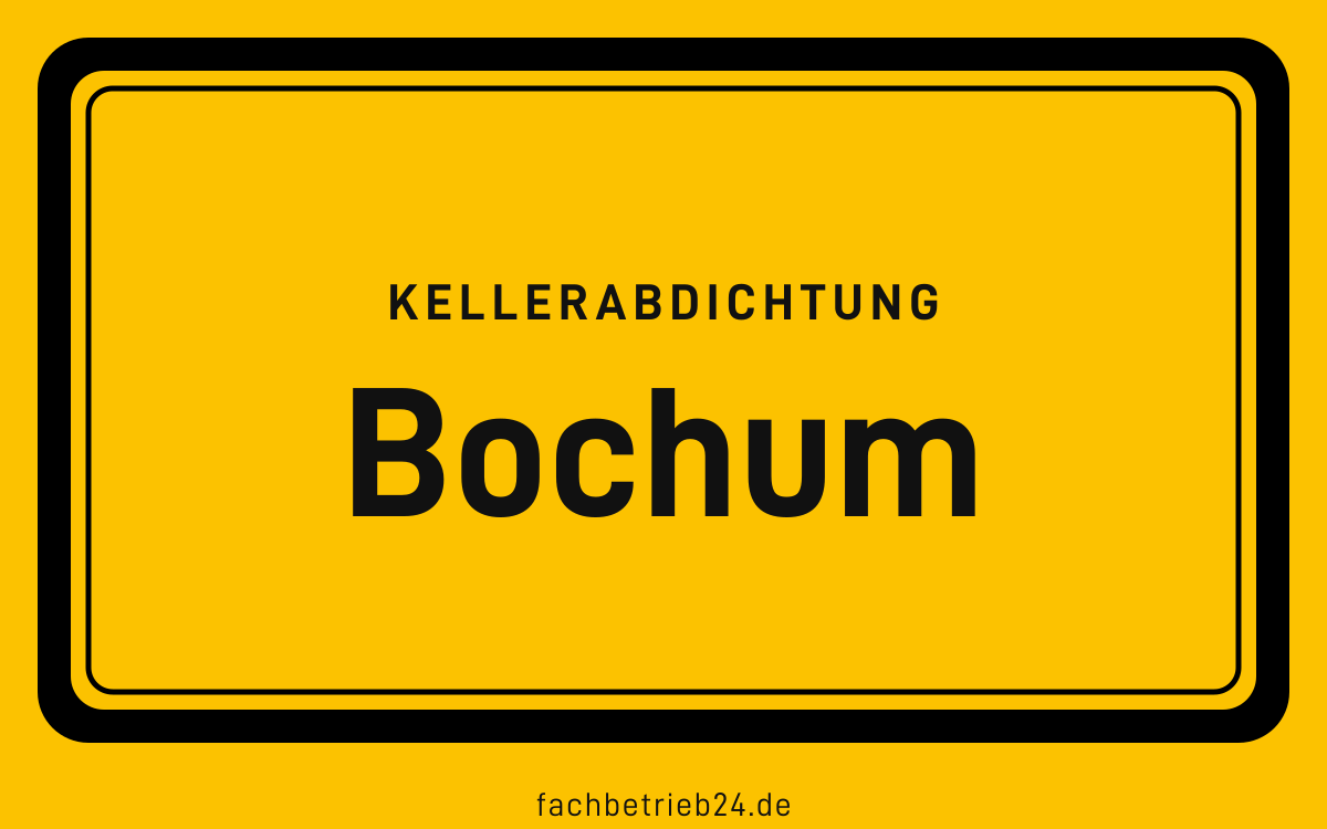 Gelbe Ortstafel Bochum mit der Kopfzeile Kellerabdichtung