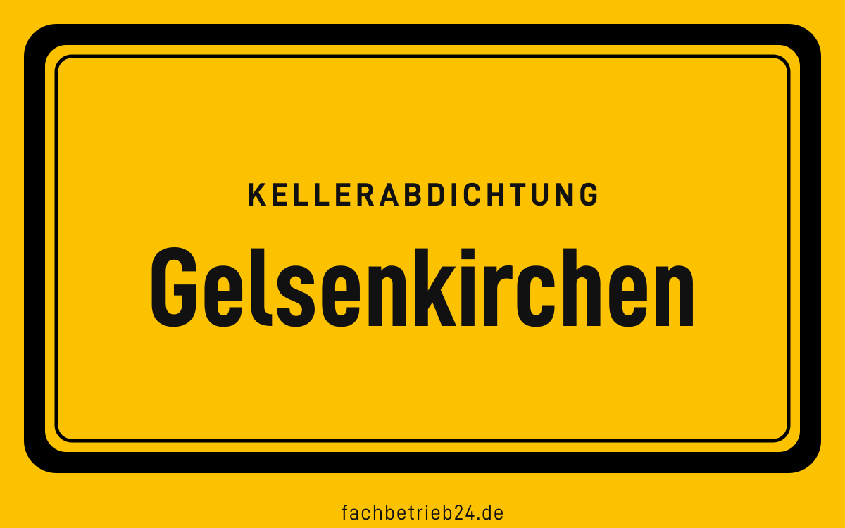 Gelbe Ortstafel Gelsenkirchen mit der Kopfzeile Kellerabdichtung