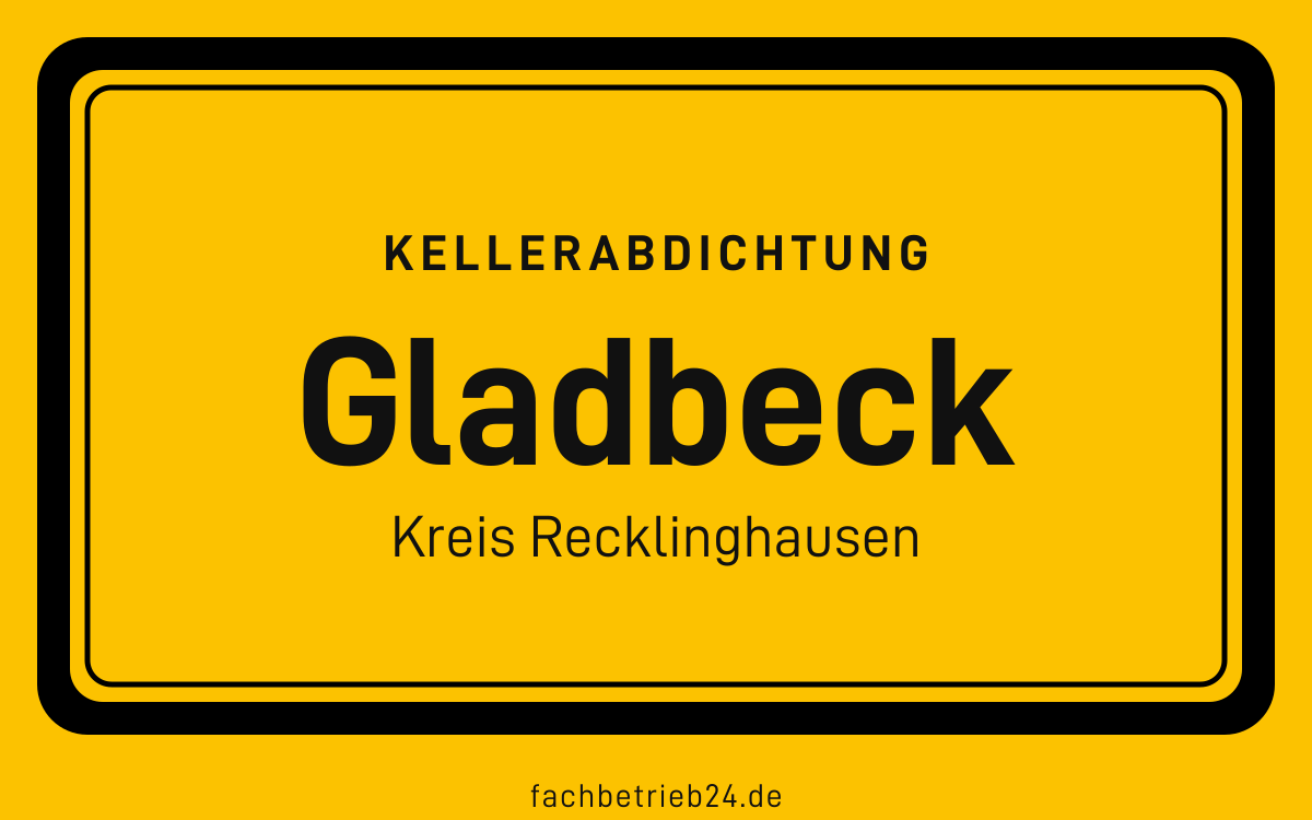 Gelbe Ortstafel Gladbeck mit der Kopfzeile Kellerabdichtung