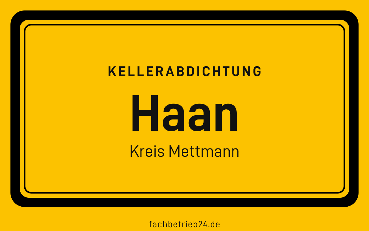 Gelbe Ortstafel Haan mit der Kopfzeile Kellerabdichtung