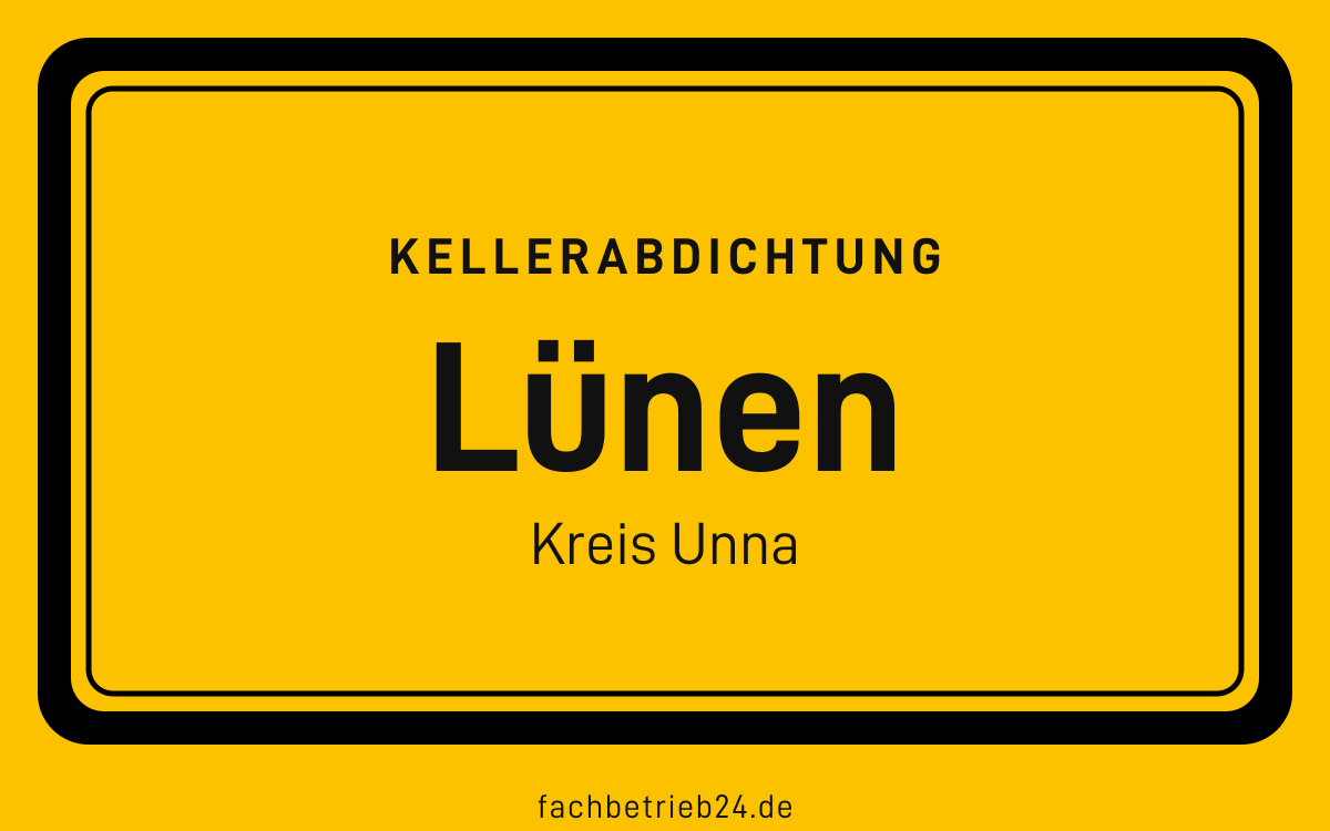 Gelbe Ortstafel Lünen mit der Kopfzeile Kellerabdichtung