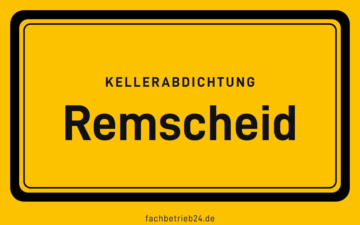 Gelbe Ortstafel Remscheid mit der Kopfzeile Kellerabdichtung