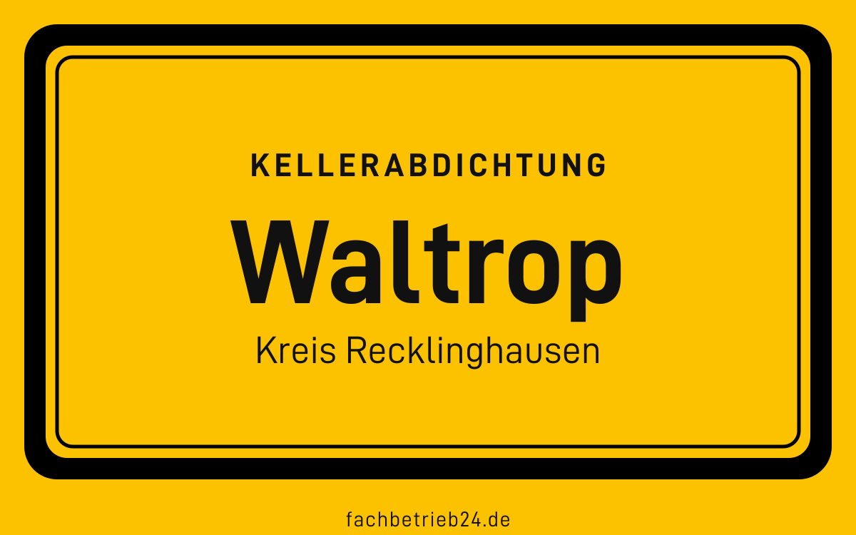 Gelbe Ortstafel Waltrop mit der Kopfzeile Kellerabdichtung