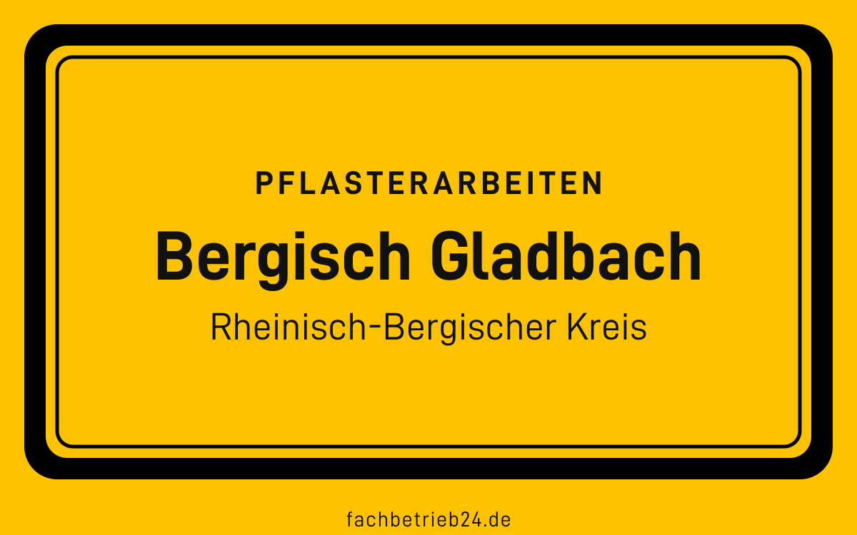 Gelbe Ortstafel Bergisch Gladbach mit der Kopfzeile Pflasterarbeiten