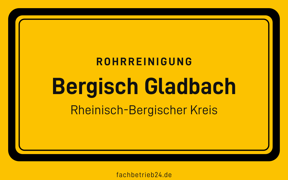 Gelbe Ortstafel Bergisch Gladbach mit der Kopfzeile Rohrreinigung