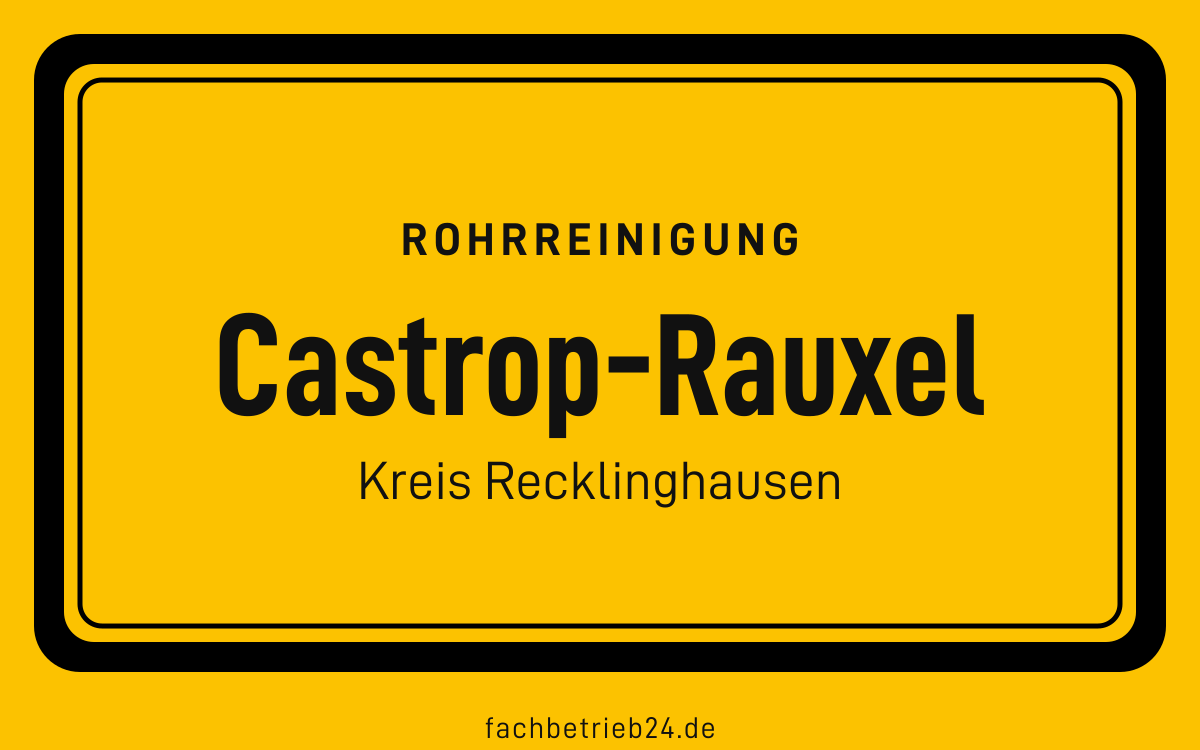 Gelbe Ortstafel Castrop-Rauxel mit der Kopfzeile Rohrreinigung