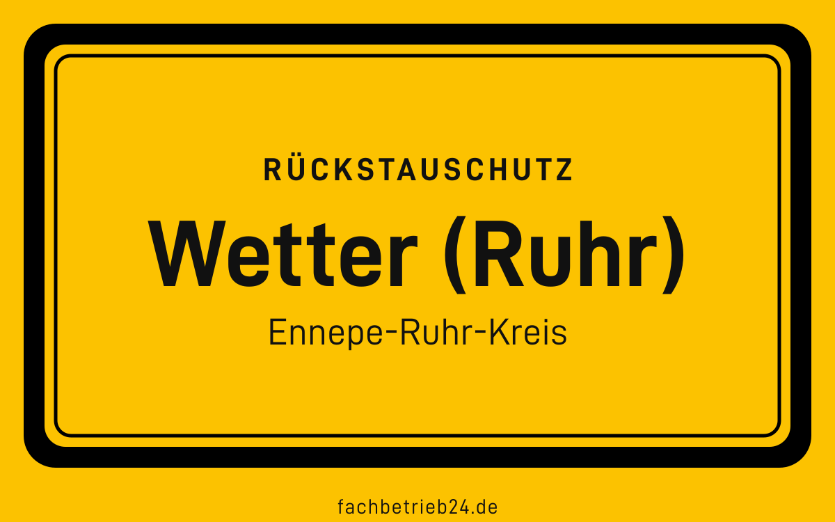 Gelbe Ortstafel Wetter (Ruhr) mit der Kopfzeile Rückstauschutz