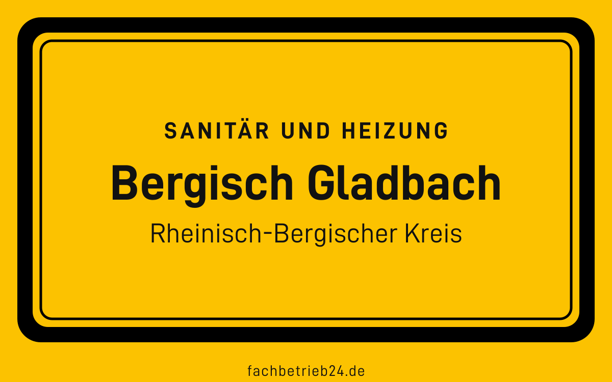 Gelbe Ortstafel Bergisch Gladbach mit der Kopfzeile Sanitär und Heizung