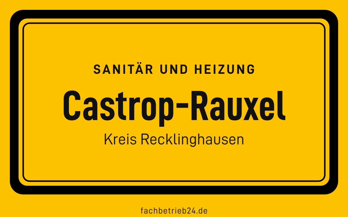 Gelbe Ortstafel Castrop-Rauxel mit der Kopfzeile Sanitär und Heizung