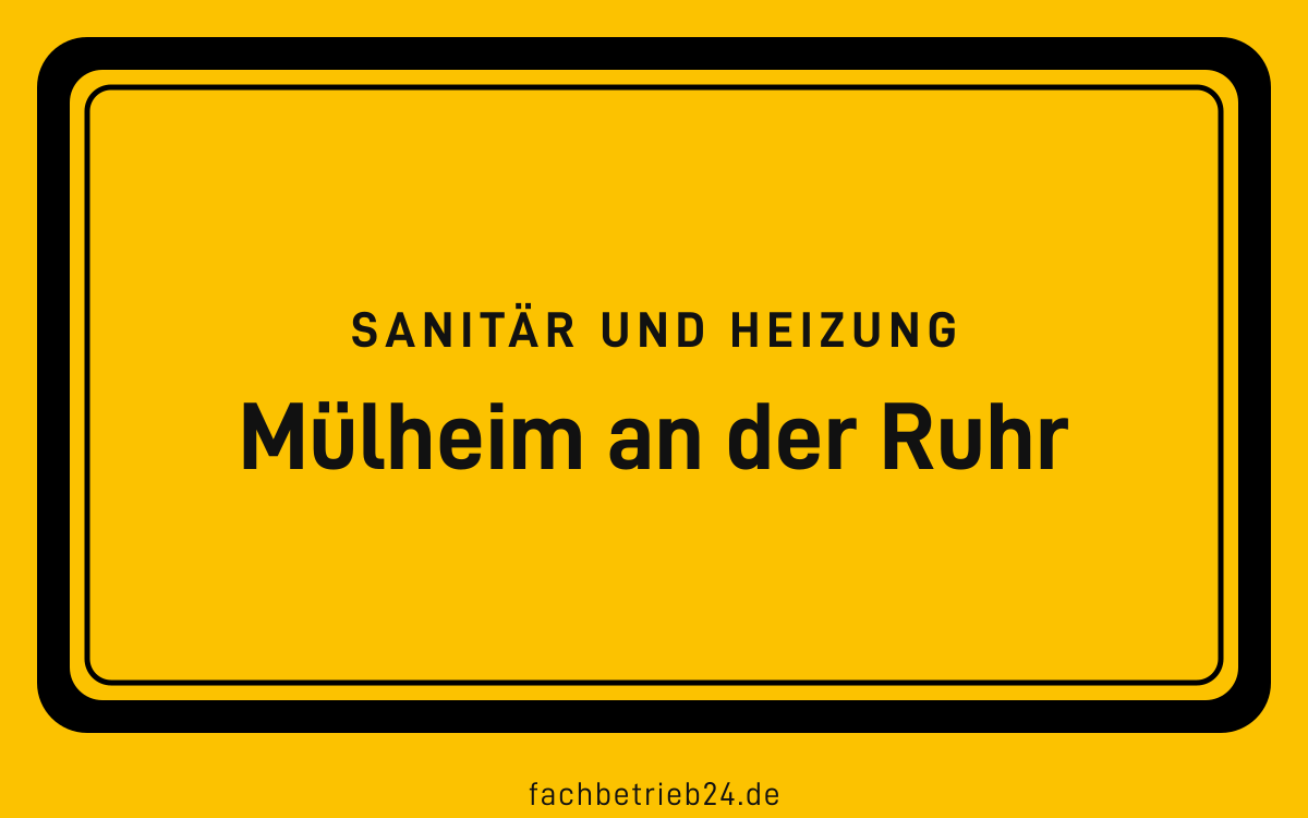 Gelbe Ortstafel Mülheim an der Ruhr mit der Kopfzeile Sanitär und Heizung